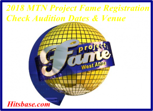 2018 MTN Project Fame Registration | Check Audition Dates & Venue
