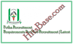 Fetha Recruitment 2019 | Requirements For New Recruitment | Latest 