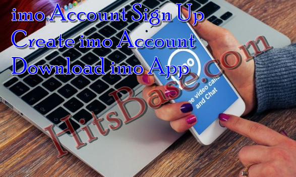 imo Account Sign Up | Create imo Account | Download imo App