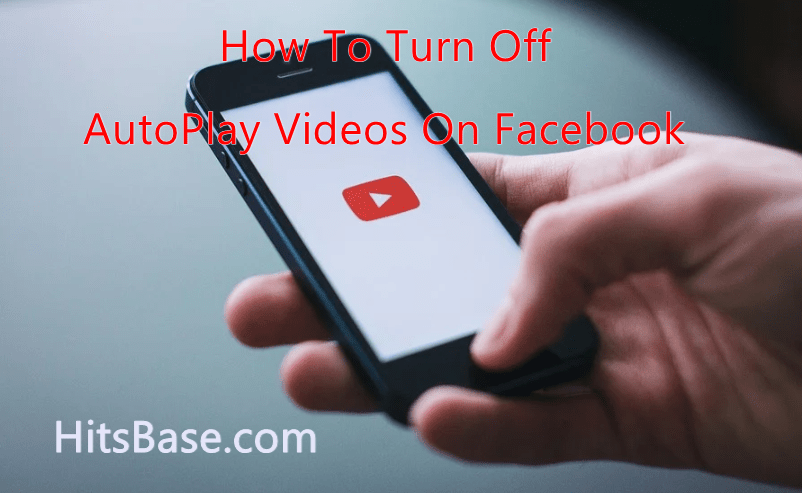 Turn Off AutoPlay Videos On Facebook